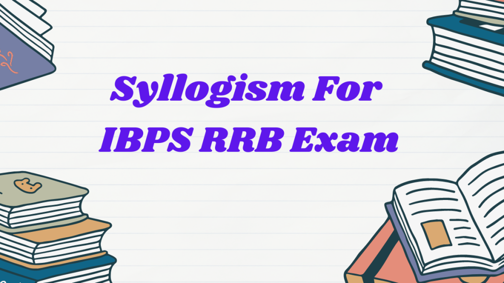How to Improve Accuracy in Syllogism Questions for Bank Exam Success